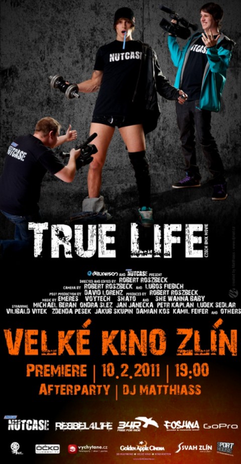 Flyer k akci Premira filmu True Life + AFTERPARTY (t 10. 2. 2011 19:00) Velk kino, Zln (CZ)